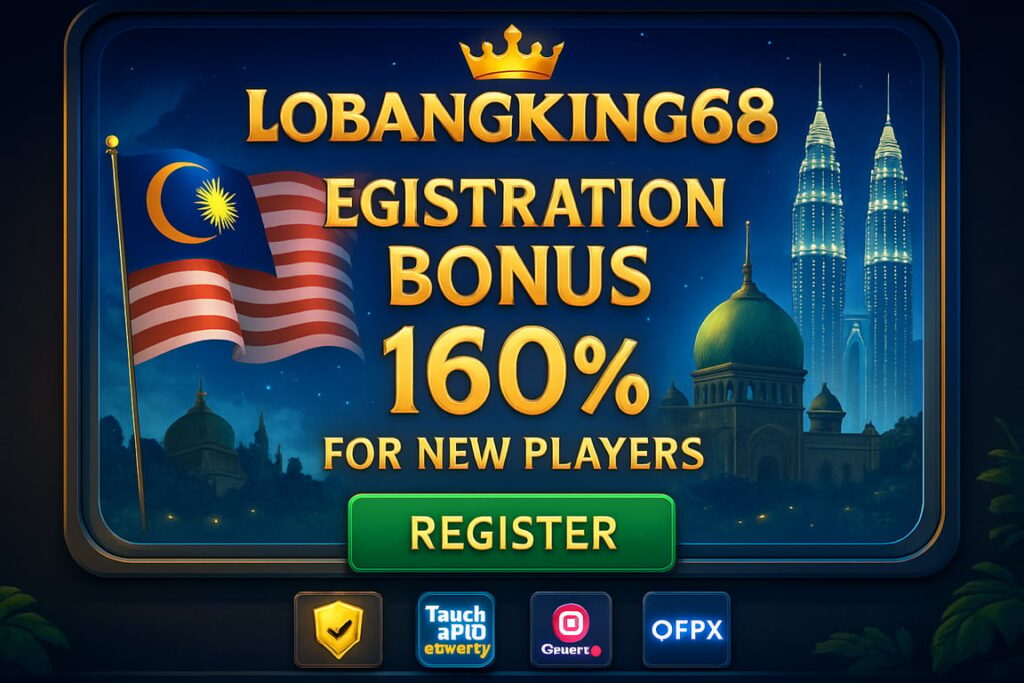 Lobangking68 Register Bonus: High Roller’s Guide to Malaysia’s Latest Gaming Platform